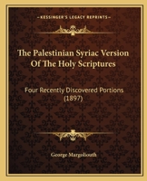 The Palestinian Syriac Version Of The Holy Scriptures: Four Recently Discovered Portions 1104662531 Book Cover