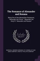 The Romance of Alexander and Roxana 1479410845 Book Cover