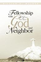 Fellowship With God and Neighbor 1591606055 Book Cover