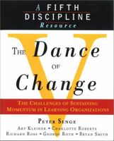 The Dance of Change: The Challenges to Sustaining Momentum in Learning Organizations 0385493223 Book Cover