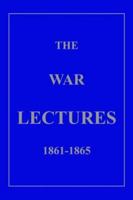 The War Lectures 1861-1865 1418403113 Book Cover