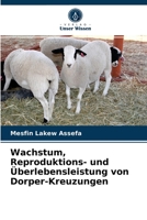 Wachstum, Reproduktions- und Überlebensleistung von Dorper-Kreuzungen 620407038X Book Cover