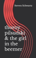 thorny pilsudski & the girl in the beemer B0B3952HKB Book Cover