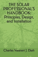 THE SOLAR PROFESSIONAL'S HANDBOOK: Principles, Design, and Installation B0G8GYZC3Z Book Cover