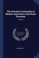 The Standard Cyclopedia of Modern Agriculture and Rural Economy, Volume III 1376845490 Book Cover
