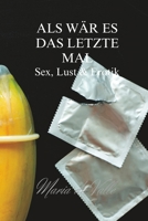 Als wäre es das letzte Mal: Love, Lust, Sex B0C87KBD5F Book Cover
