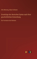 Grundzüge der deutschen Syntax nach ihrer geschichtlichen Entwicklung: Die Formation des Nomens 3368459562 Book Cover