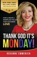 Thank God It's Monday: How to Create a Workplace You and Your Customers Love B07VFKYHQ7 Book Cover