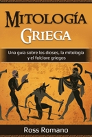 Mitología Griega: Una guía sobre los dioses, la mitología y el folclore griegos 1761038419 Book Cover