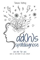 ad(h)s spätdiagnose: von mir für uns - weil so viel mehr in uns steckt (ADHS / Autismus - von mir für euch. von mir für uns) (German Edition) B0GF1CDMNM Book Cover