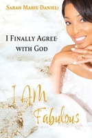 I Finally Agree with God: I Am Fabulous 1953156770 Book Cover