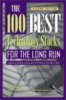 The 100 Best Technology Stocks for the Long Run: Investing in the New Economy and the Companies That Make it Click, 2E 079314437X Book Cover