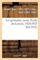 Les germains, cours. École du Louvre, 1924-1925 2329096852 Book Cover