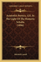 Aristotle's Poetics, 125, In The Light Of The Homeric Scholia 1165302624 Book Cover