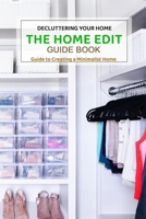 The Home Edit Guide Book : Guide to Creating a Minimalist Home, Decluttering Your Home: Great Gift for Women B08KJ553WD Book Cover