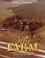The Farm: Growing Up in Abilene, Kansas, in the 1940s and 1950s 1426945574 Book Cover