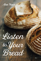 Listen to Your Bread 1725290057 Book Cover
