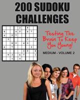 200 Sudoku Challenges: Testing Your Brain to Keep You Young - Medium - Volume 2 1537316206 Book Cover