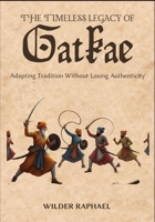 THE TIMELESS LEGACY OF GATKAE: Adapting Tradition Without Losing Authenticity B0GPKNST1Z Book Cover