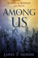 Among Us: Stories of Worship and Faith 1937454991 Book Cover