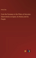 From the Pyrenees to the Pillars of Hercules. Observations on Spain, Its History and its People 3385345979 Book Cover