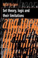 Set Theory, Logic and their Limitations 0521479983 Book Cover