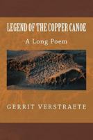 Legend of the Copper Canoe: A Long Poem (Weatherstone: the Quest for E'veden) 1973799855 Book Cover