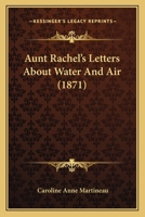 Aunt Rachel's Letters About Water And Air 110403753X Book Cover