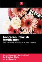 Aplicação foliar de fertilizante: Para a qualidade da produção de flores cortadas 6200868409 Book Cover
