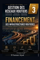 Financement des Infrastructures Routières: Stratégies, modèles économiques et mécanismes de mobilisation des ressources pour développer les réseaux ... des Réseaux Routiers) (French Edition) B0H678LHRQ Book Cover