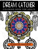 Dream Catcher Coloring Book Volume 3: Stress Relief Coloring book A beautiful and inspiring colouring book for all ages 153900550X Book Cover