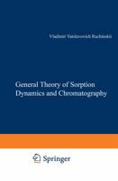 The General Theory of Sorption Dynamics and Chromatography 1475700636 Book Cover