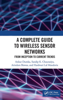 A Complete Guide to Wireless Sensor Networks: from Inception to Current Trends 1032401419 Book Cover