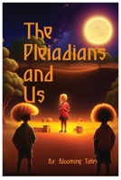 The Pleiadians and Us. B0BYM6LWNL Book Cover