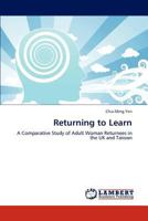 Returning to Learn: A Comparative Study of Adult Woman Returnees in the UK and Taiwan 3846599387 Book Cover