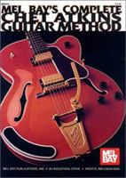 Mel Bay's Complete Chet Atkins Guitar Method 0871669390 Book Cover