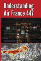 Understanding Air France 447 0989785726 Book Cover