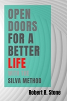 Open Doors for a Better Life with the Silva Method B0CRDXRH7W Book Cover