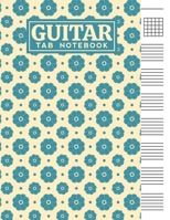 Guitar Tab Notebook: Blank 6 Strings Chord Diagrams & Tablature Music Sheets with Unique Flower Themed Cover Design B083XTG6QJ Book Cover