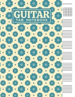 Guitar Tab Notebook: Blank 6 Strings Chord Diagrams & Tablature Music Sheets with Unique Flower Themed Cover Design B083XTG6QJ Book Cover