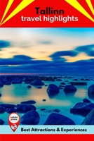 Tallinn Travel Highlights: Best Attractions & Experiences B0B8R937GB Book Cover