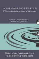 La Mer Dans Tous Ses Etats: Actes Du Colloque de L'Aicl, Dec. 2012-Juill. 2013 1493582240 Book Cover