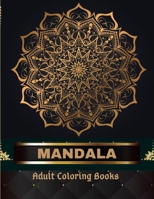 Mandala Adult Coloring Books 100 Pages: Adult Coloring Book The Art of Mandala: Stress, Relieving Mandala Designs for Adults Relaxation 8037346609 Book Cover