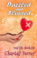 Dazzled and Floored: Real Life Chick Lit 152396006X Book Cover