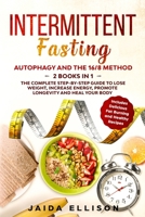 Intermittent Fasting: Autophagy and The 16/8 Method - 2 Books in 1 - The Complete Step-by-Step Guide to Lose Weight, Increase Energy, Promote Longevity and Heal Your Body B08BW5Y38N Book Cover