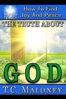 The Truth about God : How to Find Joy and Peace 1974470741 Book Cover