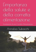 L'importanza della salute e della corretta alimentazione: Fondamenti di una Corretta Alimentazione (Italian Edition) B0F2F1RV7Y Book Cover
