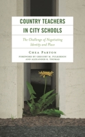 Country Teachers in City Schools: The Challenge of Negotiating Identity and Place 1666909017 Book Cover