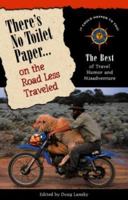 There's No Toilet Paper . . . on the Road Less Traveled: The Best of Travel Humor and Misadventure 1885211279 Book Cover