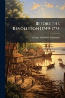 Before The Revolution [1749-1774... 127157103X Book Cover